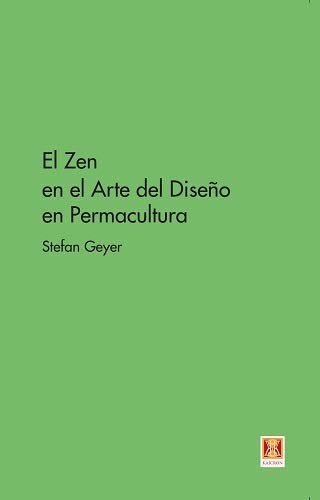 Imagen de archivo de EL ZEN EN EL ARTE DEL DISEO EN PERMACULTURA a la venta por KALAMO LIBROS, S.L.