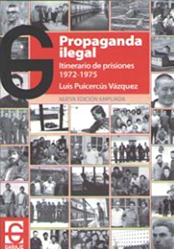 9788494794964: PROPAGANDA ILEGAL: Itinerario de prisiones 1972-1975