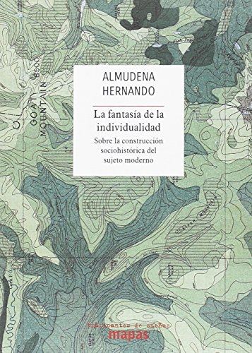 Imagen de archivo de La fantasa de la individualidad : sobre la construccin sociohistrica del sujeto moderno (Mapas, Band 50) a la venta por medimops