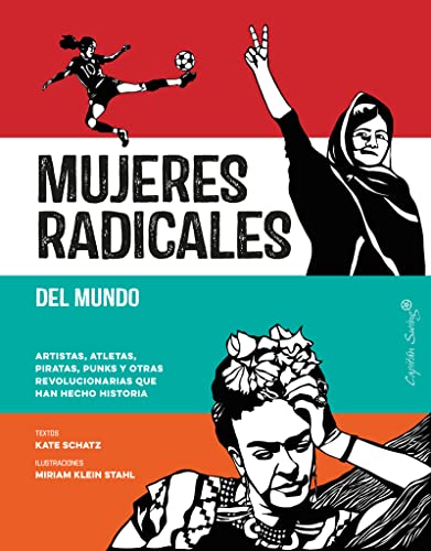 9788494808623: Mujeres radicales del mundo: Artistas, atletas, piratas, punks y otras revolucionarias qu (ENSAYO)