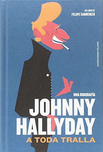 Beispielbild fr JOHNNY HALLYDAY: A TODA TRALLA. UNA BIOGRAFA zum Verkauf von KALAMO LIBROS, S.L.