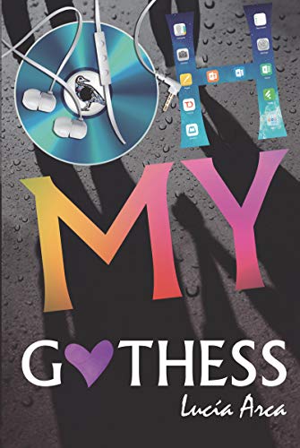 Oh my Gothess (Ficción Juvenil) - Lucia Arca Sancho-Arroyo