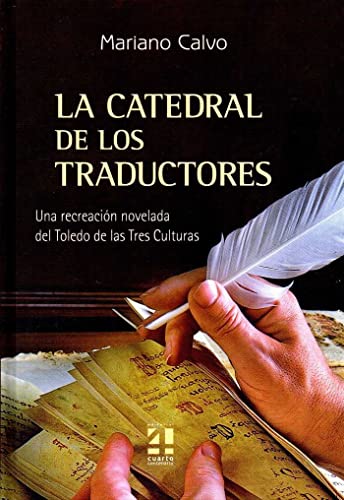 Stock image for LA CATEDRAL DE LOS TRADUCTORES: UNA RECREACIN NOVELADA DEL TOLEDO DE LAS TRES CULTURAS for sale by KALAMO LIBROS, S.L.