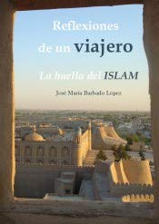 Stock image for REFLEXIONES DE UN VIAJERO: LA HUELLA DEL ISLAM for sale by KALAMO LIBROS, S.L.