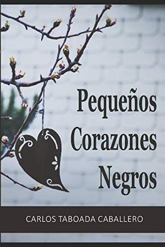 Imagen de archivo de PEQUEOS CORAZONES NEGROS a la venta por KALAMO LIBROS, S.L.