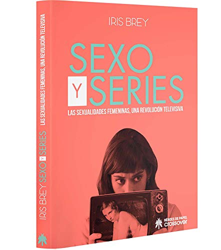 Imagen de archivo de SEXO Y SERIES. LAS SEXUALIDADES FEMENINAS, UNA REVOLUCIN TELEVISIVA a la venta por AG Library
