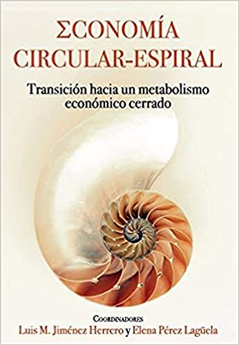 Stock image for Economa Circular-Espiral: Transicin hacia un metabolismo econmico cerrado for sale by Agapea Libros