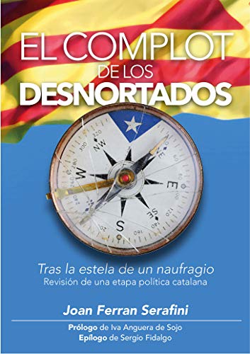 Stock image for El complot de los desnortados: Tras la estela de un naufragio. Revisin de una etapa poltica catalana for sale by AG Library