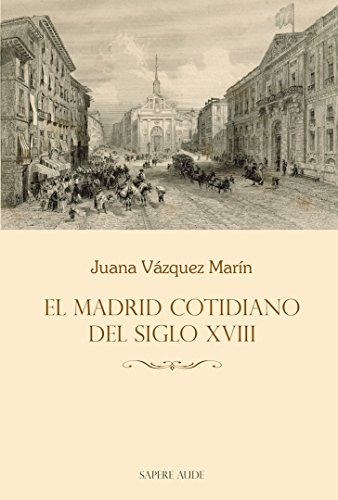 Imagen de archivo de EL MADRID COTIDIANO DEL SIGLO XVIII a la venta por Librera Circus