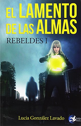 Stock image for EL LAMENTO DE LAS ALMAS: REBELDES I for sale by KALAMO LIBROS, S.L.