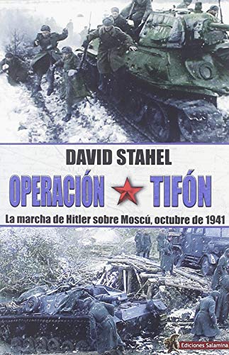 Beispielbild fr OPERACIN TIFN: LA MARCHA DE HITLER SOBRE MOSC, OCTUBRE DE 1941 zum Verkauf von KALAMO LIBROS, S.L.