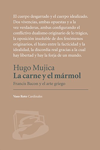 Imagen de archivo de LA CARNE Y EL MRMOL: FRANCIS BACON Y EL ASRTE GRIEGO a la venta por KALAMO LIBROS, S.L.
