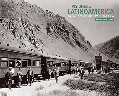 Beispielbild fr Visiones de Latinoamrica en la Hispanic Society of America. Paisaje industrial zum Verkauf von Ammareal