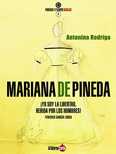 Imagen de archivo de Mariana de Pineda: ¡Yo soy la Libertad, herida por los hombres! a la venta por Bookmonger.Ltd