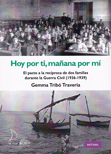 Imagen de archivo de HOY POR TI, MAANA POR M: EL PACTO A LA RECPROCA DE DOS FAMILIAS DURANTE LA GUERRA CIVIL (1936-1939) a la venta por KALAMO LIBROS, S.L.