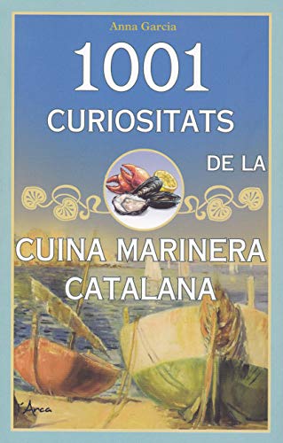 9788494836466: 1001 curiositats de la cuina marinera (L'ARCA - 1001 CURIOSITATS)