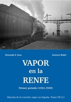 Stock image for Vapor en la Renfe. Primer periodo 1941-1949. Historia de la traccin for sale by AG Library