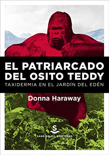 Beispielbild fr EL PATRIARCADO DEL OSITO TEDDY: Taxidermia en el jardn del Edn zum Verkauf von KALAMO LIBROS, S.L.