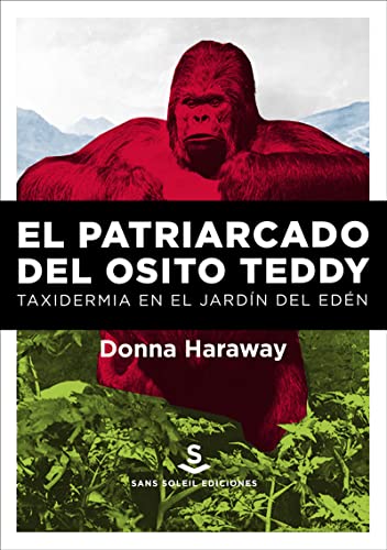 Stock image for EL PATRIARCADO DEL OSITO TEDDY: Taxidermia en el jardn del Edn for sale by KALAMO LIBROS, S.L.