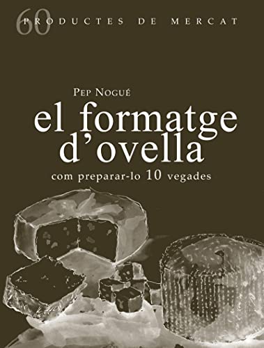 Imagen de archivo de El formatge d'ovella: Com preparar-lo 10 vegades (Productes de Mercat, Band 60) a la venta por medimops