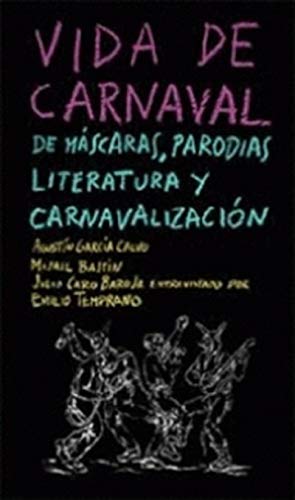 Beispielbild fr VIDA DE CARNAVAL. DE MSCARAS, PARODIAS, LITERATURA Y CARNAVALIZACIN zum Verkauf von KALAMO LIBROS, S.L.