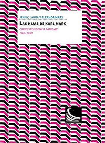 Stock image for Las hijas de Karl Marx. Correspondencia familiar, 1866-1898 for sale by Vrtigo Libros