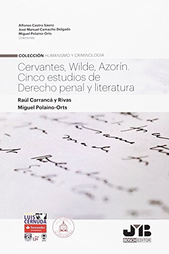 Imagen de archivo de CERVANTES, WILDE, AZORIN. CINCO ESTUDIOS DE DERECHO PENAL Y LITERATURA a la venta por KALAMO LIBROS, S.L.