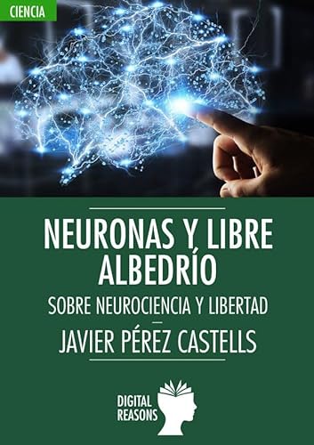 9788494850295: Neuronas y libre Albedrio: SOBRE NEUROCIENCIA Y LIBERTAD: 36 (Argumentos para el s. XXI)