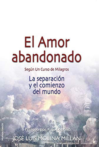 Stock image for EL AMOR ABANDONADO SEGUN UN CURSO DE MILAGROS. LA SEPARACION Y EL COMIENZO DEL MUNDO for sale by KALAMO LIBROS, S.L.