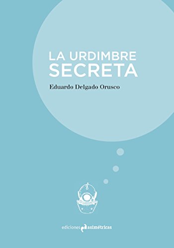 9788494856013: LA URDIMBRE SECRETA (INMERSIONES) (Spanish Edition)