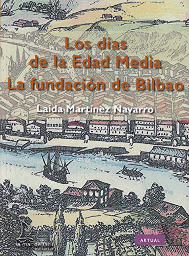 9788494858406: La fundacin de Bilbao. Los das de la Edad Media