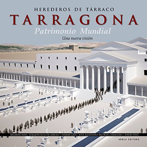 Stock image for HEREDEROS DE TRRACO: TARRAGONA, PATRIMONIO MUNDIAL. UNA NUEVA VISIN for sale by KALAMO LIBROS, S.L.