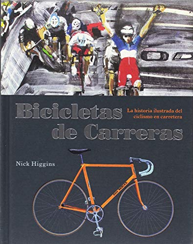 Beispielbild fr BICICLETAS DE CARRERAS: la historia ilustrada del ciclismo en carretera zum Verkauf von KALAMO LIBROS, S.L.