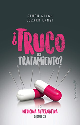 Stock image for TRUCO O TRATAMIENTO? LA MEDICINA ALTERNATIVA A PRUEBA for sale by KALAMO LIBROS, S.L.