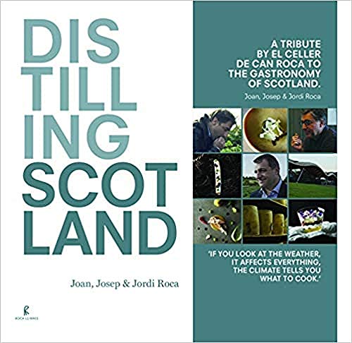 Imagen de archivo de Distilling Scotland : a tribute by El Celler de Can Roca to the gastronomy of Scotland a la venta por WorldofBooks