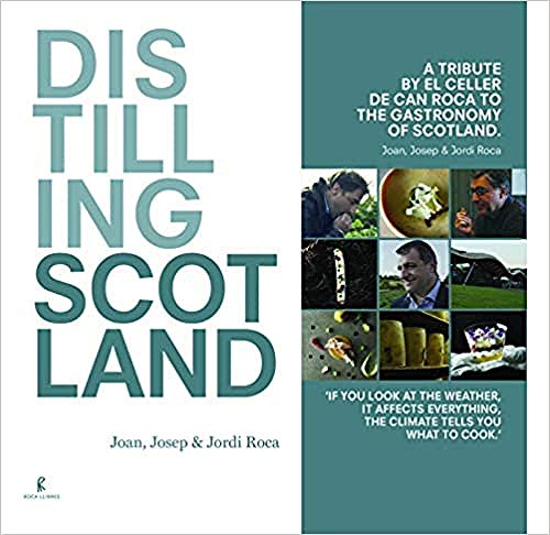 Stock image for Distilling Scotland : a tribute by El Celler de Can Roca to the gastronomy of Scotland for sale by WorldofBooks
