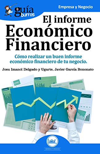 Imagen de archivo de GuaBurros El Informe Econmico Financiero: Cmo realizar un buen informe econmico financiero de tu negocio (Spanish Edition) a la venta por Lucky's Textbooks