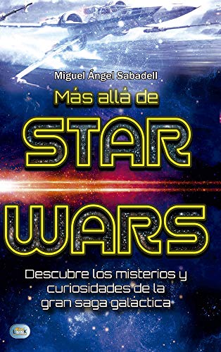 Imagen de archivo de M?s All? de Star Wars: Descubre Los Misterios Y Curiosidades de la Gran Saga Gal?ctica a la venta por Reuseabook