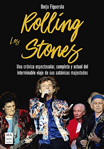 Stock image for Los Rolling Stones: Una crnica espectacular, completa y actual del interminable viaje de sus satnicas majestades (Msica) (Spanish Edition) for sale by Book Outpost