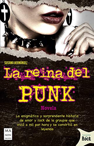 Stock image for La Reina del Punk: La Enigmtica Y Sorprendente Historia de Amor Y Rock de la Groupie Que Vivi a Mil Por Hora Y Se Convirti En Leyenda (Las Novelas del Rock / Stories of Rock) for sale by medimops