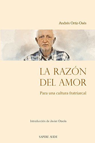 Stock image for La razn del amor: Para una cultura fratriarcal (ENSAYSTICA) (Spanish Edition) for sale by GF Books, Inc.