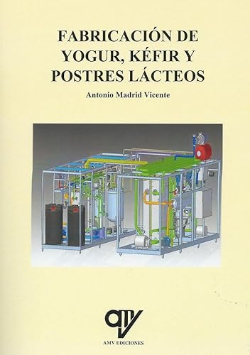 Imagen de archivo de FABRICACIN DE YOGUR, KFIR Y POSTRES LCTEOS a la venta por KALAMO LIBROS, S.L.