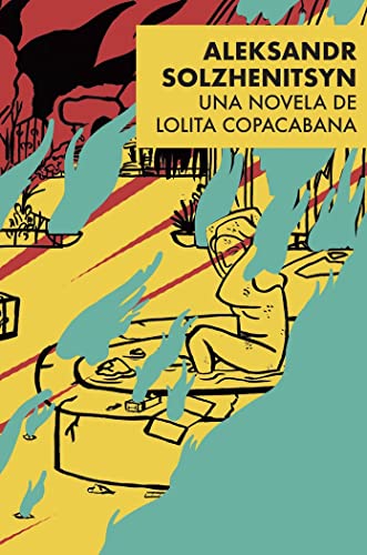 Imagen de archivo de Aleksandr Solzhenitsyn: Una novela de Lolita Copacabana (Spanish Edition) a la venta por Big River Books