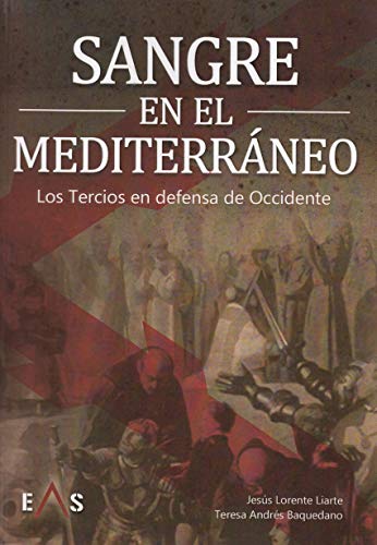 Stock image for SANGRE EN EL MEDITERRANEO: LOS TERCIOS EN DEFENSA DE OOCIDENTE for sale by KALAMO LIBROS, S.L.