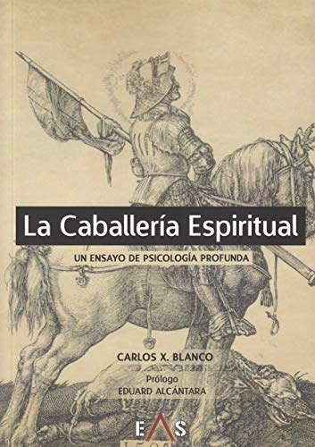Imagen de archivo de LA CABALLERIA ESPIRITUAL: UN ENSAYO DE PSICOLOGIA PROFUNDA a la venta por KALAMO LIBROS, S.L.