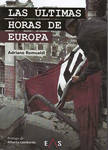 Imagen de archivo de LAS ULTIMAS HORAS DE EUROPA a la venta por KALAMO LIBROS, S.L.