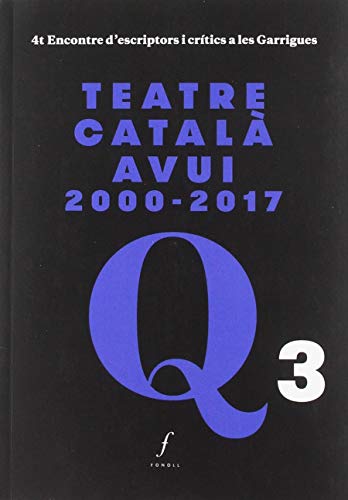 Imagen de archivo de Teatre catal avui 2000-2017: 4t Encontre d'escriptors i crtics a les Garrigues a la venta por AG Library