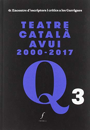 Stock image for Teatre catal avui 2000-2017: 4t Encontre d'escriptors i crtics a les Garrigues for sale by AG Library