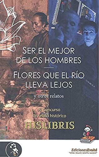 Imagen de archivo de Ser el mejor de los hombres/Flores que el rio lleva lejos y otros relatos a la venta por Hilando Libros