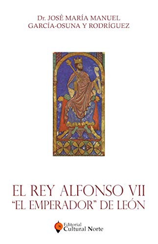 Stock image for EL REY ALFONSO VII: EL EMPERADOR DE LEON for sale by KALAMO LIBROS, S.L.